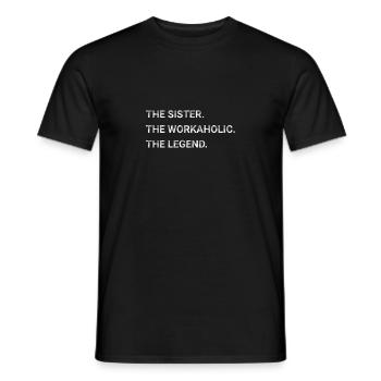 The Sister The Workaholic The Legend - Men's T-Shirt - black - Front - AI Model Male 178 light (178cm)