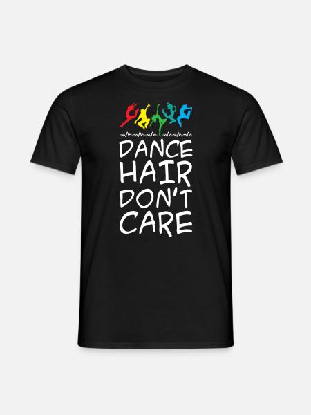 Dance Hair Dont Care - Männer T-Shirt - Schwarz