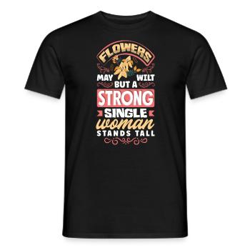 Flowers may wilt but a strong single woman stands - Men's T-Shirt - black - Front - AI Model Male 178 light (178cm)