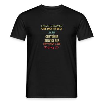 One Day I d Be A Sexy Customer Service Rep - Men's T-Shirt - black - Front - AI Model Male 178 light (178cm)