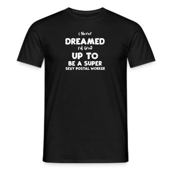 I Never Dreamed I'd Grow Up To B... - Men's T-Shirt - black - Front - AI Model Male 178 light (178cm)