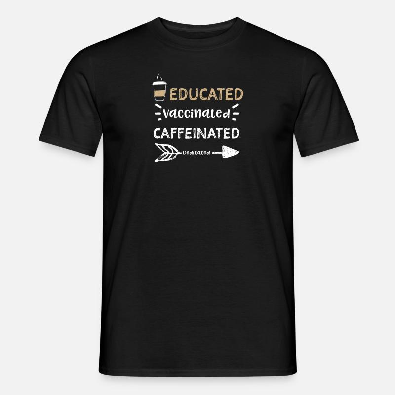 Educated Vaccinated Caffeinated... - Männer T-Shirt - Schwarz