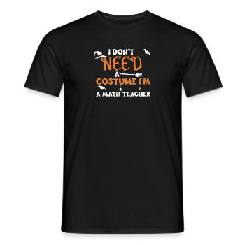 I Don't Need A Costume I'm A Mat... - Men's T-Shirt - black - Front - AI Model Male 178 light (178cm)