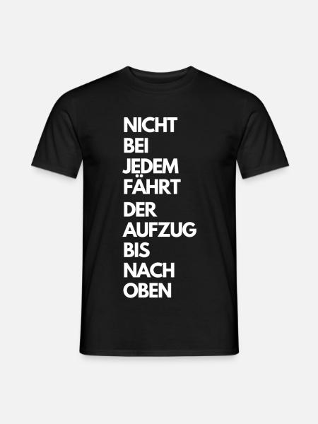 NICHT BEI JEDEM FÄHRT DER AUFZUG BIS NACH OBEN - Männer T-Shirt - Schwarz