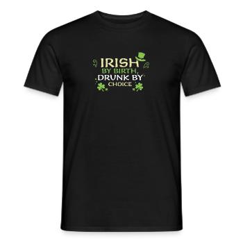 Irish by birth, drunk by choice - Men's T-Shirt - black - Front - AI Model Male 178 light (178cm)