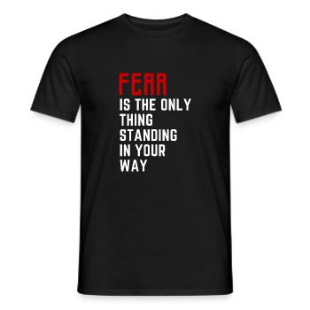 Fear is the only thing standing in your way - Men's T-Shirt - black - Front - AI Model Male 178 light (178cm)
