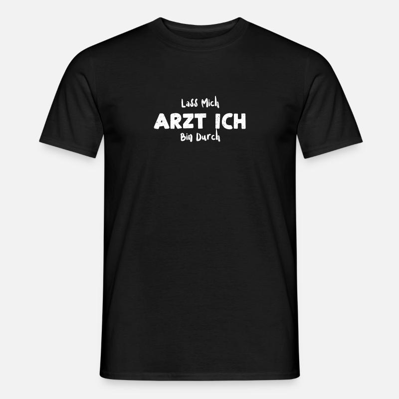Lass Mich Arzt Ich Bin Durch - Männer T-Shirt - Schwarz