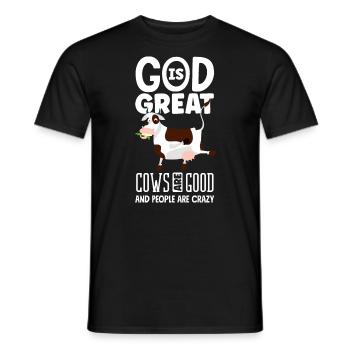 God Is Great Cows Are Good And People Are Crazy - Männer T-Shirt - Schwarz - Vorne - AI Model Male 178 light (178cm)