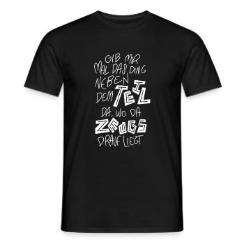 Gib mir mal das Ding wo das Zeugs drauf liegt - Männer T-Shirt - Schwarz - Vorne - AI Model Male 178 light (178cm)