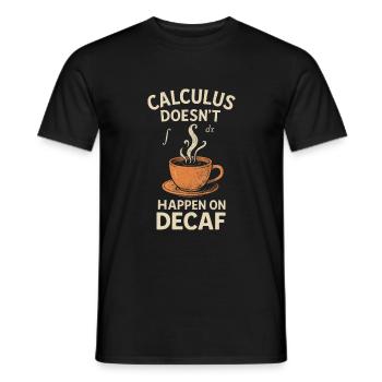 Kalkulationen passieren nicht mit Koffein - Männer T-Shirt - Schwarz - Vorne - AI Model Male 178 light (178cm)