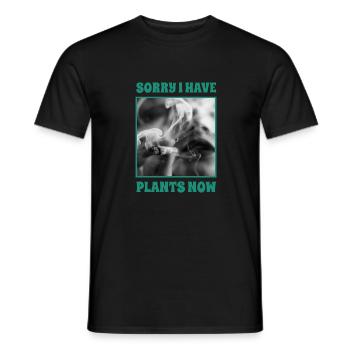 Sorry I have plants now -Weed Marijuana THC Gras - Men's T-Shirt - black - Front - AI Model Male 178 light (178cm)
