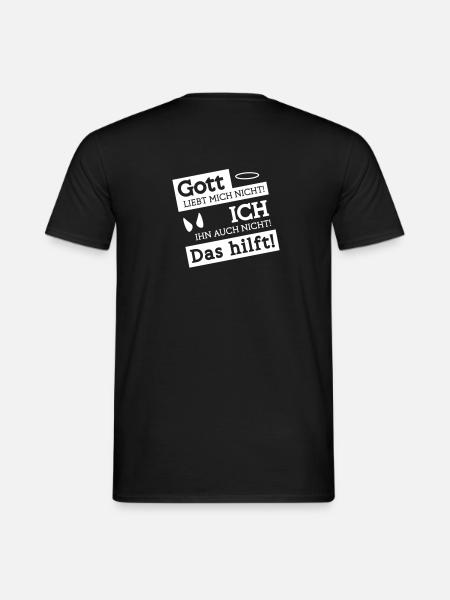 Gott liebt mich nicht Ich ihn auch nicht Das hilft - Männer T-Shirt - Schwarz