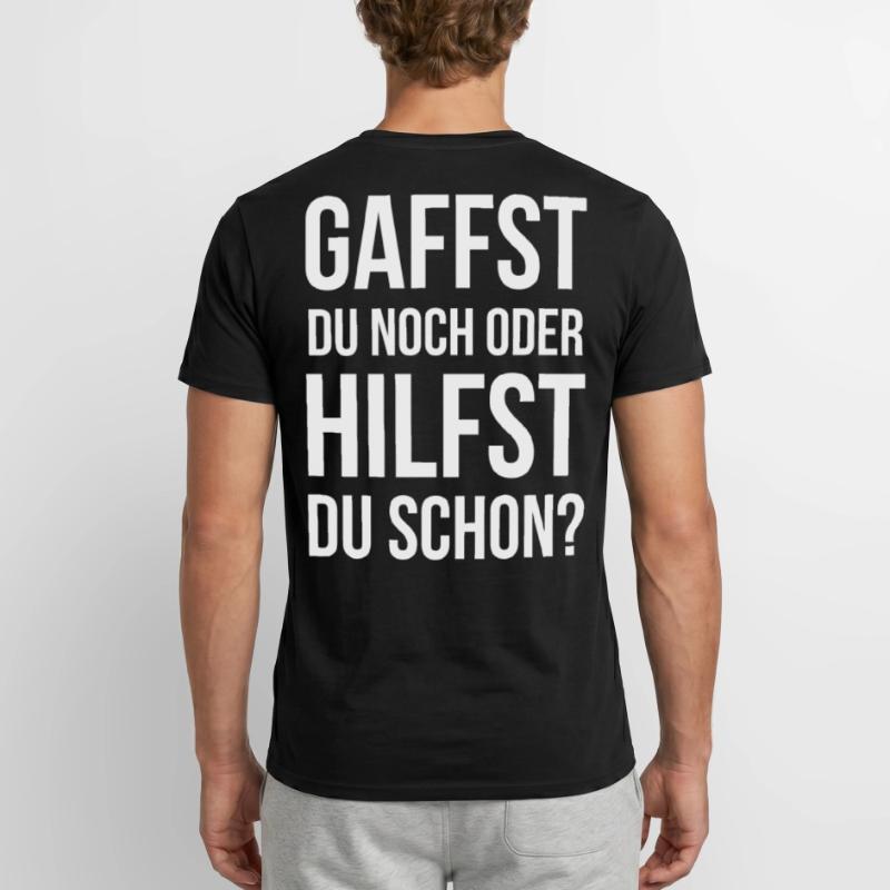 Gaffst du noch oder hilfst du schon? Männer T-Shirt