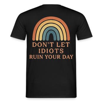 don t let idiots ruin your day - Männer T-Shirt - Schwarz - Hinten - AI Model Male 178 light (178cm)