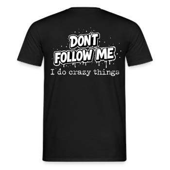 Don't Follow Me Statement I do crazy things Typo - Men's T-Shirt - black - Back - AI Model Male 178 light (178cm)