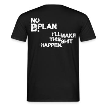 No Plan B – I'll make this shit happen - Men's T-Shirt - black - Back - AI Model Male 178 light (178cm)