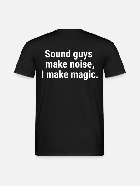 Sound guys make noise, I make magic. White - Men's T-Shirt - black