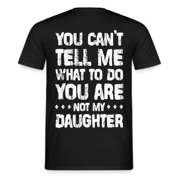 Du hast mir gar nichts zu sagen! - Tochter Design - Männer T-Shirt - Schwarz - Hinten - AI Model Male 178 light (178cm)