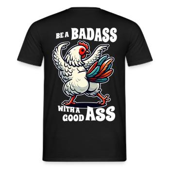 Be a Badass with a Good Ass – Funny Chicken Design - Men's T-Shirt - black - Back - AI Model Male 178 light (178cm)