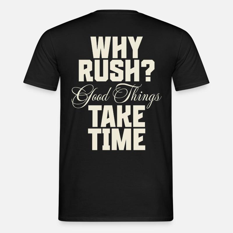 Why Rush? Good Things Take Time - Men’s T-shirt - black