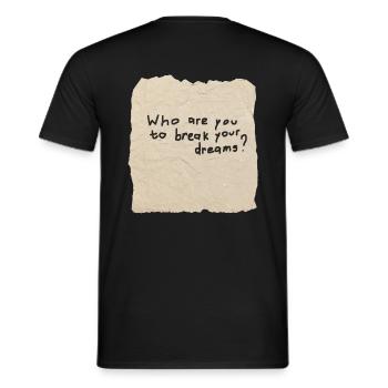 Who Are You To Break Your Dreams? - Men's T-Shirt - black - Back - AI Model Male 178 light (178cm)