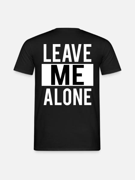 Leave Me Alone - Men's T-Shirt - black