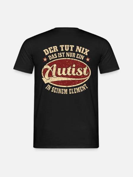 Autist Der tut nix der ist nur ein Autist - Männer T-Shirt - Schwarz