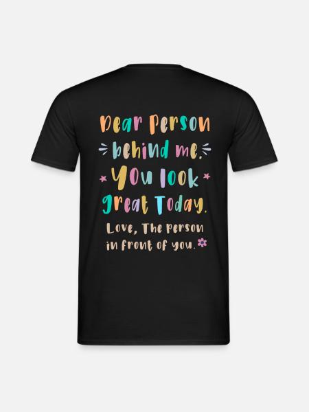 Kära person bakom mig, du ser bra ut idag - T-shirt herr - svart