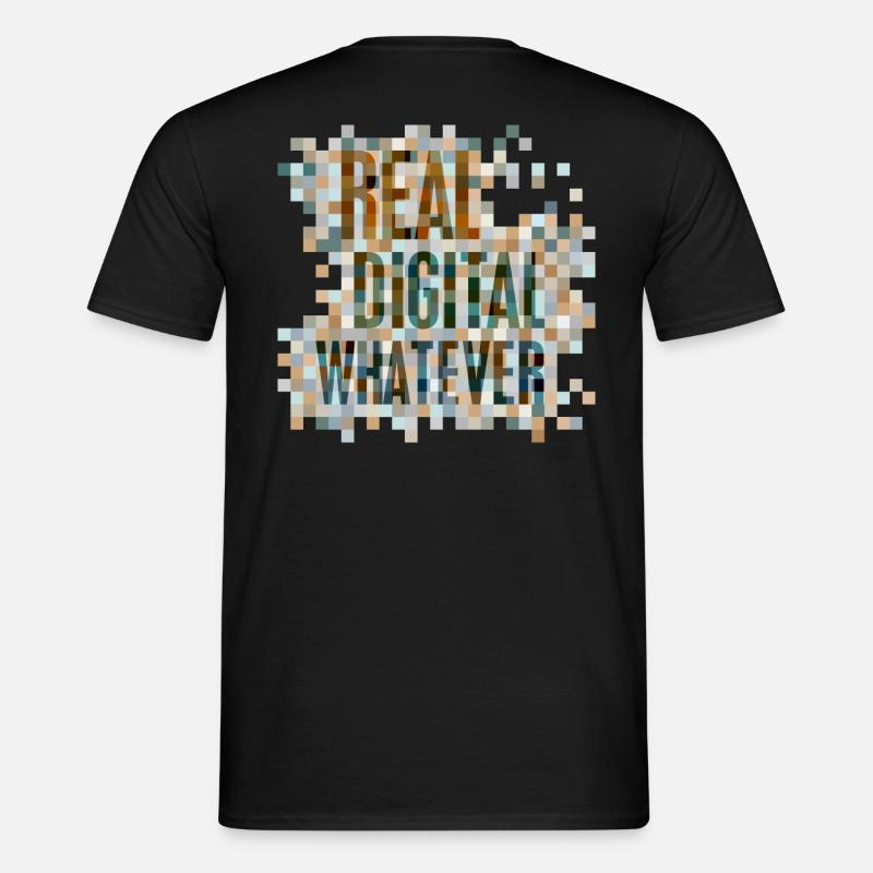Statement: Real. Digital. Whatever. - Männer T-Shirt - Schwarz