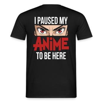 i paused my anime to be here - Men's T-Shirt - black - Back - AI Model Male 178 light (178cm)