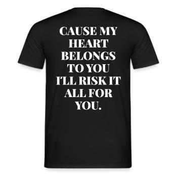 My Heart Belongs To You I'll risk it all for you - Men's T-Shirt - black - Back - AI Model Male 178 light (178cm)