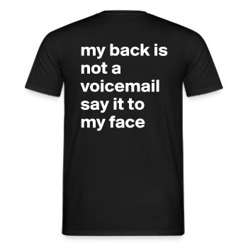 my back is not a voicemail say it to my face - Männer T-Shirt - Schwarz - Hinten - AI Model Male 178 light (178cm)