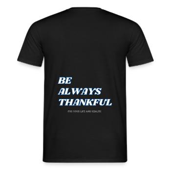 BE ALWAYS THANKFUL - Männer T-Shirt - Schwarz - Hinten - AI Model Male 178 light (178cm)