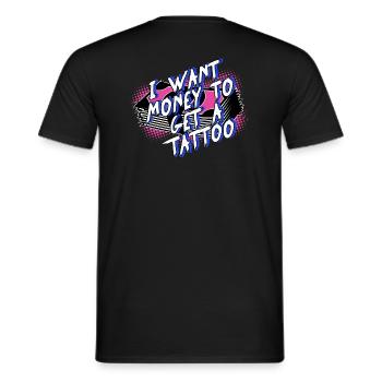 i want money to get a tattoo - Men's T-Shirt - black - Back - AI Model Male 178 light (178cm)