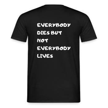 EVERYBODY DIES BUT NOT EVERYBODY LIVES - Männer T-Shirt - Schwarz - Hinten - AI Model Male 178 light (178cm)