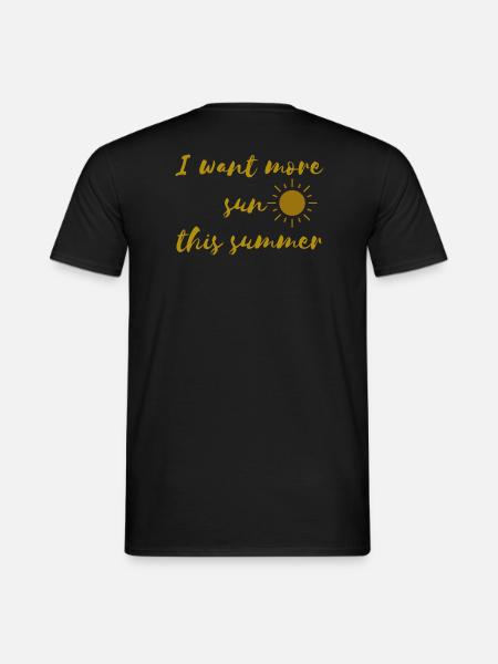Ich will diesen Sommer mehr Sonne - Männer T-Shirt - Schwarz