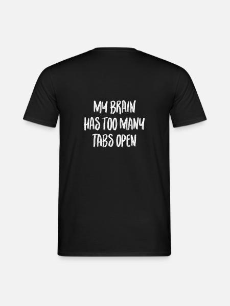 My brain has too many tabs open - Men's T-Shirt - black