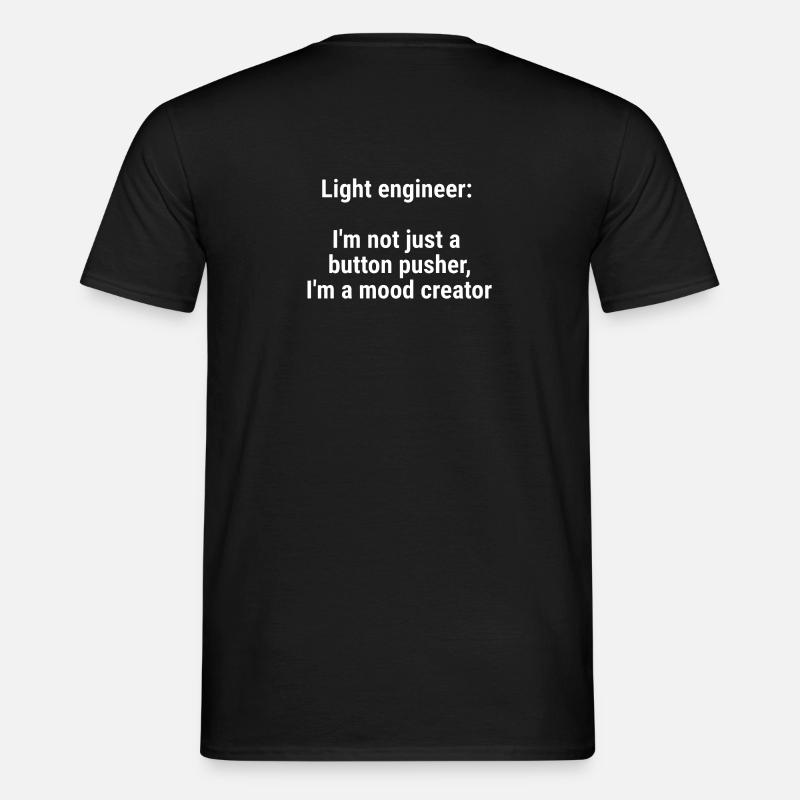 Light engineer I m not just a button pusher White - Men's T-Shirt - black