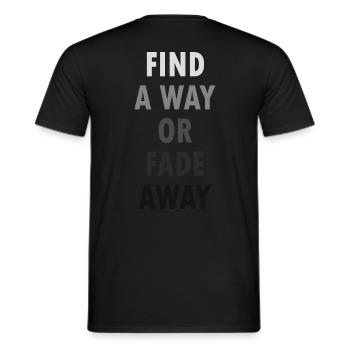Find a way or fade away - Men's T-Shirt - black - Back - AI Model Male 178 light (178cm)