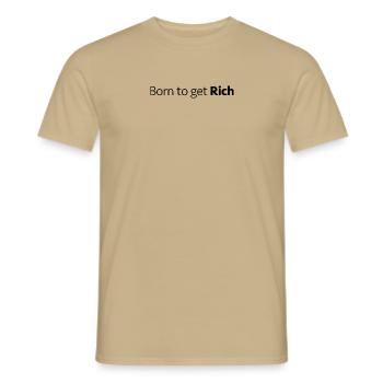 Born to get Rich motivation - Männer T-Shirt - Sandbeige - Vorne - AI Model Male 178 light (178cm)
