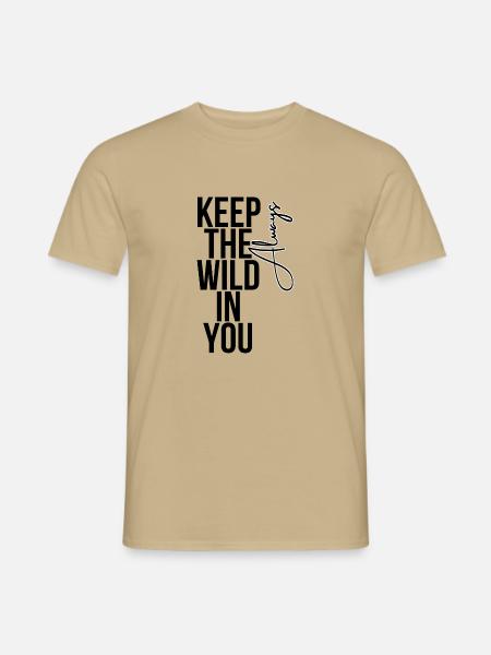 Keep the Wild in You Always – Inspirierender Advent - Männer T-Shirt - Sandbeige