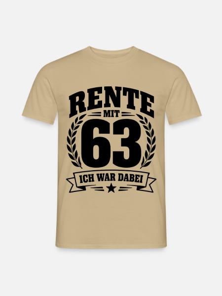 Rente mit 63 – Ich war dabei - Renten Spruch - Männer T-Shirt - Sandbeige