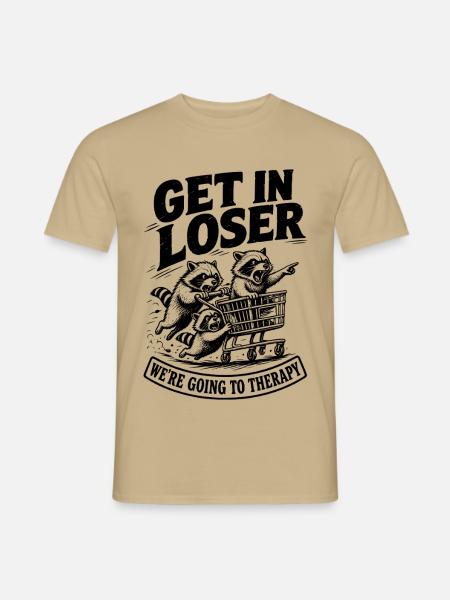 Get In Loser - Männer T-Shirt - Sandbeige