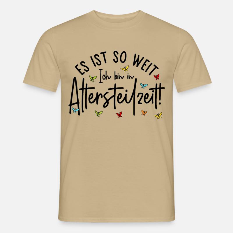 Ruhestand Es ist so weit Ich bin in Altersteilzeit - Männer T-Shirt - Sandbeige