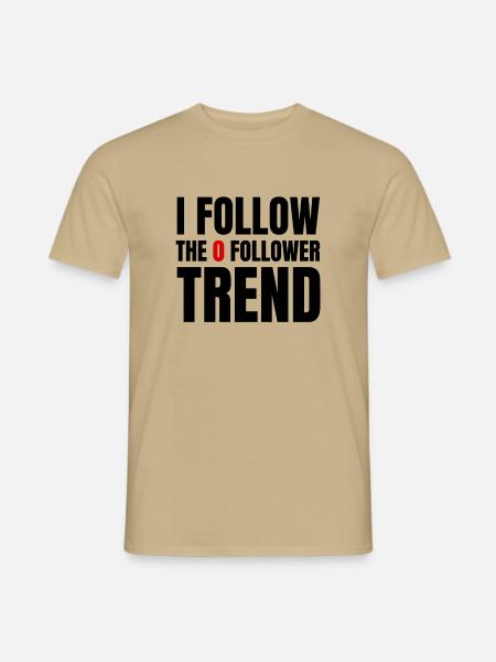 I follow the 0 follower trend Social Media Design - Männer T-Shirt - Sandbeige