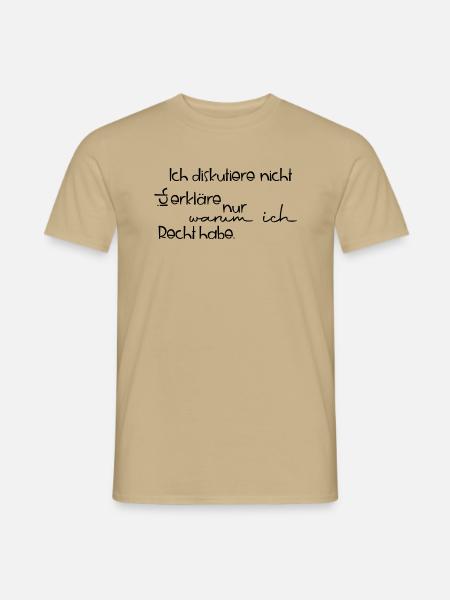 Ich diskutiere nicht, ich erkläre nur - Männer T-Shirt - Sandbeige