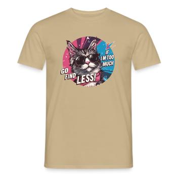 If i'm too much go find less - Männer T-Shirt - Sandbeige - Vorne - AI Model Male 178 light (178cm)