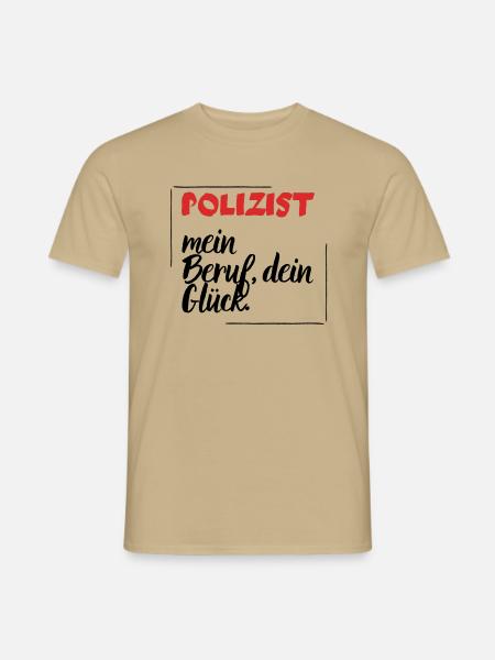 Polizist - mein Beruf, dein Glück. - Männer T-Shirt - Sandbeige