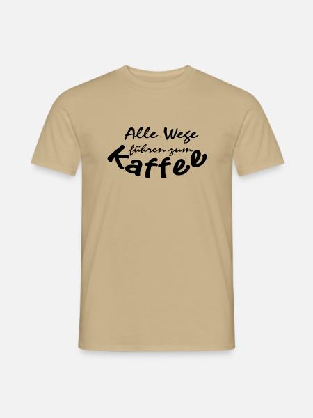 Lustiger Spruch Alle Wege führen zum Kaffee - Männer T-Shirt - Sandbeige