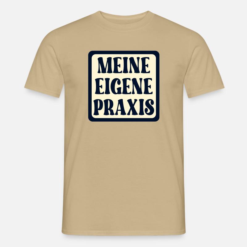 Meine eigene Praxis SCHILD - Ärztin SPRÜCHE - Männer T-Shirt - Sandbeige